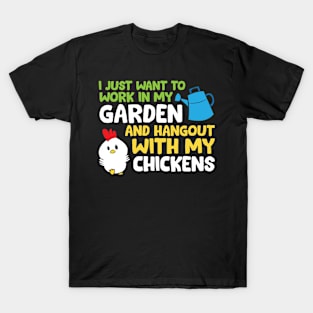 I Just Want To Work In Garden And Hangout With My Chickens T-Shirt